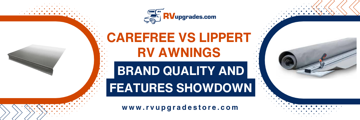 Carefree vs Lippert RV Awnings: Brand Quality and Features Showdown